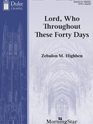 Lord Who Throughout These Forty Days by Highben Zebulon for SATB a cappella