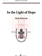 In the Light of Hope by Patterson Mark for SATB and Piano
