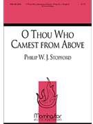 O Thou Who Camest From Above by Stopford Philip W J Wesley Charles for SATB