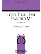 Lord Thou Hast Searched Me by Helvey Howard for SATB