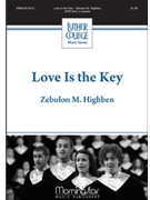 Love Is The Key by Highben Zebulon for SATB divisi a cappella