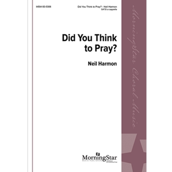 Did You Think to Pray by Harmon Neil Mary Ann Pepper Kidd for SATB a cappella