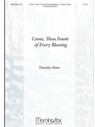 Come Thou Fount Of Every Blessing by Shaw Timothy for SAB