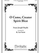 O Come Creator Spirit Blest by Scott K Lee - Haydn Franz Joseph - for SATB