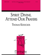 Spirit Divine Attend Our Prayers by Keesecker Thomas for SATB