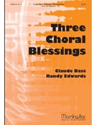 3 Choral Blessings by Bass Claude L.|Edwards Randy for SATB