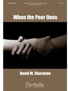 When The Poor Ones by Cherwien David M for SATB