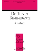Do This In Remembrance by Pote Allen for SATB