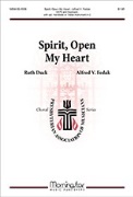 Spirit Open My Heart by Fedak Alfred V Ruth Duck for SATB and Piano