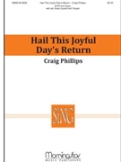 Hail This Joyful Day's Return by Phillips Craig for SATB