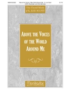Above The Voices Of The World Around Me by Scott K Lee Dudley-Smith Timothy for SATB Tenor or Baritone Solo Optional Congregation