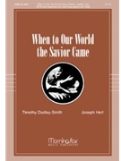 When To Our World The Savior Came by Herl Joseph Stuempfle Jr. Herman G. for SATB Optional Congregation