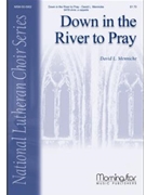 Down In The River To Pray by Mennicke David L. for SATB divisi a cappella