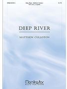 Deep River by Culloton Matthew for SATB divisi a cappella