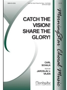 Catch the Vision! Share the Glory! (Choral Score)