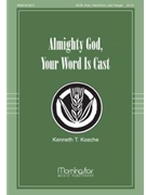 Almighty God Your Word Is Cast by Kosche Kenneth T for SATB