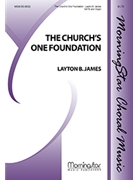 Church's One Foundation by James Layton for SATB