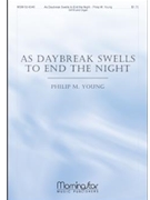 As Daybreak Swells To End The Night by Young Philip M for SATB