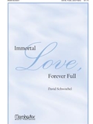 Immortal Love Forever Full by Schwoebel David for SATB