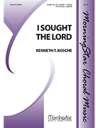 I Sought The Lord by Kosche Kenneth T for SATB divisi a cappella