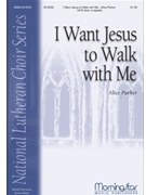 I Want Jesus To Walk With Me by Parker Alice for SATB divisi a cappella