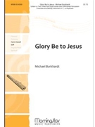 Glory Be To Jesus by Burkhardt Michael for Unison/2-Part