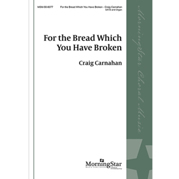 For the Bread Which You Have Broken