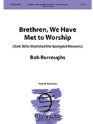 Brethren We Have Met to Worship by Burroughs Bob for TTB/TBB/TTBB