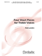 4 Short Pieces For Treble Voices by Landes Rob for 2-Part Treble