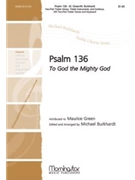 Psalm 136 To God The Mighty God by Greene Maurice - Burkhardt Michael - Greene Maurice for 2-Part or SSA