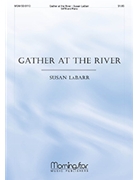 Gather at the River by LaBarr Susan for SATB