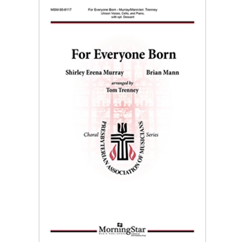 For Everyone Born by Mann and Trenney for Unison Voices Cello and Piano with opt. Descant