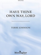 Have Thine Own Way Lord by Johnson Terre Adelaide A Pollard for SATB and Piano