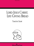 Lord Jesus Christ Life-Giving Bread by Shaw Timothy Rist/Russell for SATB and Piano