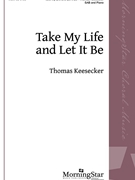 Take My Life and Let It Be by Keesecker Thomas Frances Ridley Havergal for SAB and Piano