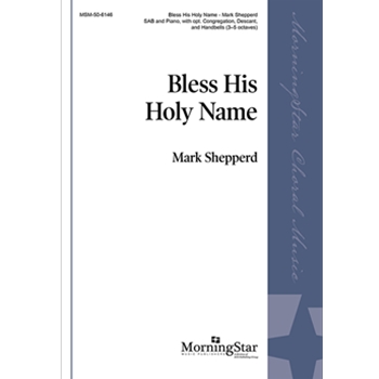 Bless His Holy Name by Shepperd Mark for Sab w/ piano
