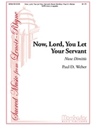 Now Lord You Let Your Servant by Weber Paul D for SATB divisi a cappella