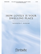 How Lovely Is Your Dwelling Place by Kosche Kenneth T for 2-Part