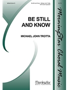 Be Still and Know by Trotta Michael John Trotta Michael J. for SATB