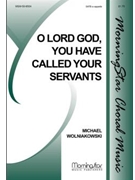 O Lord God You Have Called Your Servants by Wolniakowski Michael for SATB a cappella