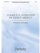 There's A Wideness In God's Mercy by Schwoebel David for SATB Optional Congregation