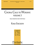 Choral Calls To Worship Volume 3 by Erickson Karle for SATB a cappella
