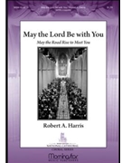 May The Lord Be With You by Harris Robert for SATB a cappella