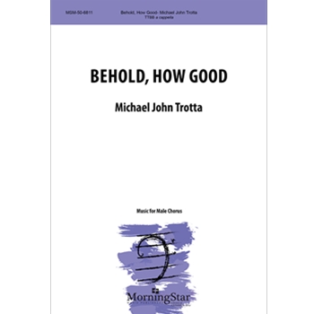 Behold, How Good