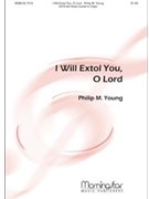 I Will Extol You, O Lord (Choral Score)