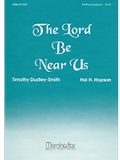 The Lord Be Near Us by Hopson Hal H Dudley-Smith Timothy for SATB