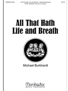 All That Hath Life And Breath by Burkhardt Michael for SATB