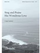 Sing & Praise His Wondrous Love by Courtney Craig for SATB