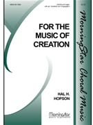 For The Music Of Creation by Hopson Hal H for SATB divisi Congregation