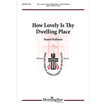How Lovely Is Thy Dwelling Place by Kallman Daniel for SA(T)B/pno